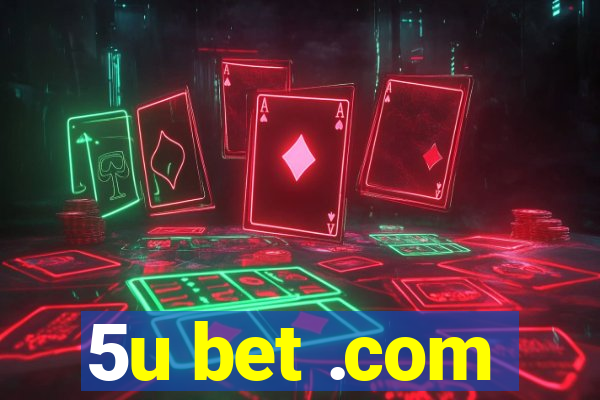 5u bet .com